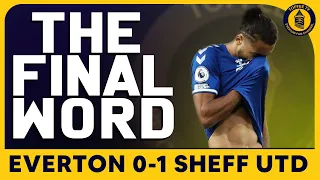 Everton 0-1 Sheffield United | The Final Word