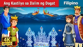 Ang Kastilyo sa Ilalim ng Dagat | The Castle Under the sea | Kwentong Pambata | @FilipinoFairyTales