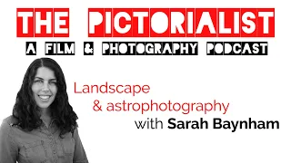 Landscape and astrophotography with Sarah Baynham | The Pictorialist