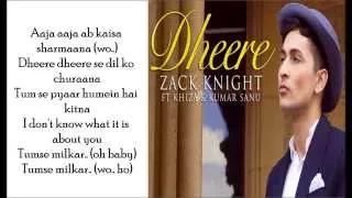 Zack Knight Dheere LYRICS