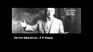 E W Kenyon - The New Kind of Love  1 of 2