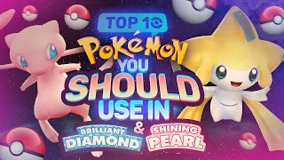 Top 10 Pokémon YOU SHOULD USE in Pokémon Brilliant Diamond & Shining Pearl