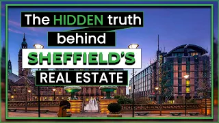 Discover Sheffield Real Estate | Where and Why to Invest in Sheffield?