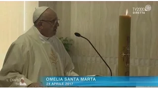 Omelia di Papa Francesco a Santa Marta del 24 aprile 2017