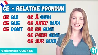 Ce qui Ce que Ce dont - French Relative Pronouns With CE // French Grammar Course // Lesson 41 🇫🇷