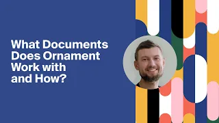 What documents does Ornament work with and how?