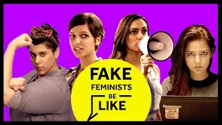 Fake Feminists Be Like | Blush