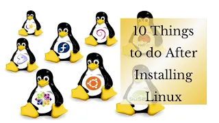 10 Things to do after Installing Linux
