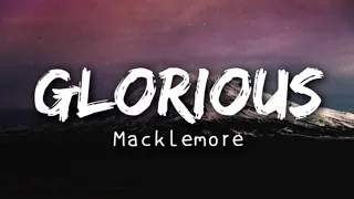 Macklemore - Glorious (Lyrics)