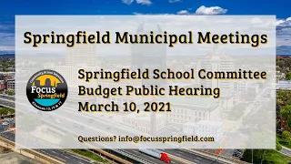 Springfield School Committee 3/10/21 Budget Public Hearing