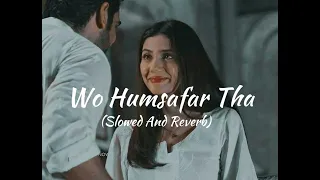 Wo humsafar tha❤ || Qurat ul Ain Baloch || Slowed And Reverb||