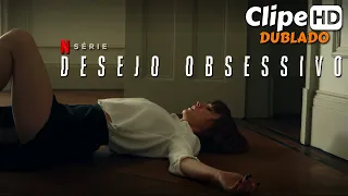 Desejo Obsessivo (2023) | Clipe Dublado | Série Netflix