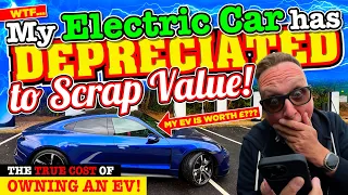 my ELECTRIC CAR has now DEPRECIATED by so much IT'S almost WORTH SCRAP VALUE!