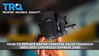 How to Replace Vapor Canister Vent Solenoid 2003-2021 Chevrolet Express 3500