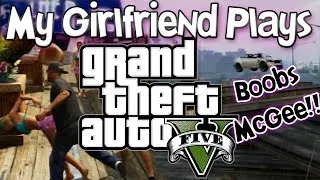 My Girlfriend Plays GTAV