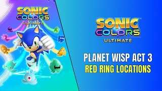 Sonic Colors Ultimate Planet Wisp Act 3 Red Ring Locations