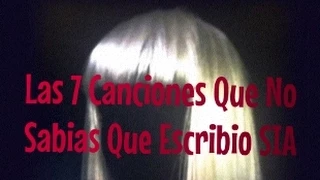 Las 7 Canciones que no sabias que Escribió Sia