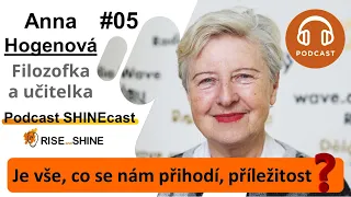 #05 SHINEcast -  Filozofka a fenomenoložka - Anna Hogenová | riseandshine.cz