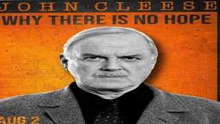 John Cleese why there is no hope part 2