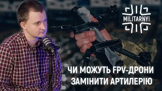 Тарас Чмут про місце FPV-дронів на полі бою та виробництво БЧ