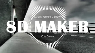 Daddy Yankee & Snow - Con Calma [8D TUNES / USE HEADPHONES] 🎧