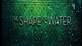 The Shape Of Water Trailer Theme Soundtrack 2017