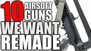 10 Airsoft Guns We Want Remade - "Make These Better."