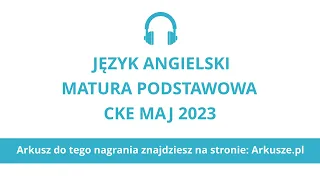 Matura 2023 język angielski podstawowy nagranie