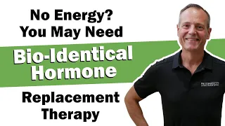 No Energy? You May Need Bio-Identical Hormone Replacement Therapy (BHRT)