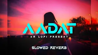 Aadat - Lofi [Slowed+Reverb] Atif Aslam