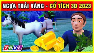 Sự tích NGỰA THẢI VÀNG trọn bộ | Cổ tích 3D 2023 hoạt hình mới nhất | Truyện cổ tích Việt Nam hay