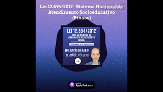 Lei 12.594/2012 - Sistema Nacional de Atendimento Socioeducativo (Sinase)