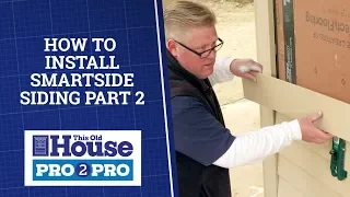 How to Install Smartside Siding Part 2 | Pro2Pro | This Old House