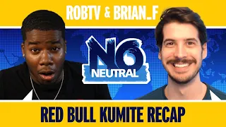 Red Bull Kumite Was RIDICULOUS! RobTV & Brian F Recap | No Neutral