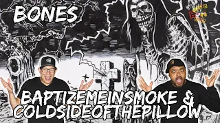 DOUBLE THE BONES!!!! | Bones - Baptizemeinthesmoke & coldsideofthepillow Reaction