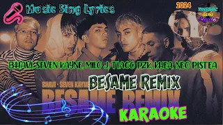 BESAME REMIX -SEVEN KAYNE, TIAGO PZK, KHEA, NEO PISTEA (Karaoke/Lyrics Oficial) Music Sing Lyrics🎵