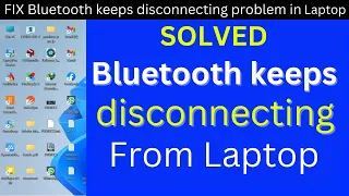 Laptop bluetooth connection keeps disconnecting | why does my laptop bluetooth keeps disconnecting ?