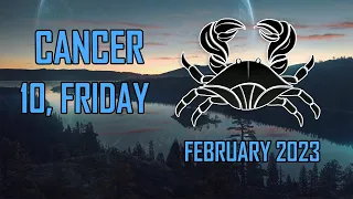 Daily Horoscope Cancer ♋ - February 10, 2023