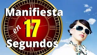 MANIFIESTA en 17 SEGUNDOS con la Ley de Atracción | Pide y se te Dará