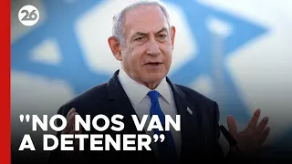 Netanyahu: "No nos van a detener, ni a mí ni a Israel" | #26Global