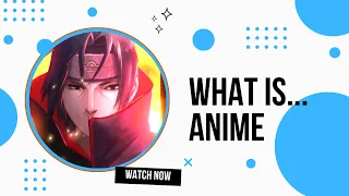 What is Anime?