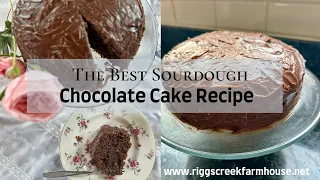 The Best Sourdough Chocolate Cake Recipe