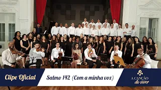 Salmo 142 (Psalms 142) - Coro e Orquestra | A Canção do Viver