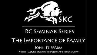 The Importance of Family - John Stiffarm - IRC Seminar Series 2020