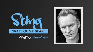 Sting - Shape of my heart (OLDCLAP slowed remix)