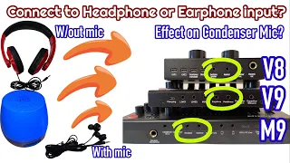 Connect Speaker/Headphone/Earphone with/without built in Mic to Eaphone/Headphone input of V8,V9, M9