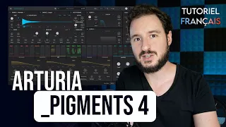 PIGMENTS 4 de ARTURIA | L'instrument virtuel pour CREER des DESIGN SONORE  | tuto fr