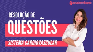 Resolução de Questões - Sistema Cardiovascular | Anatomia etc