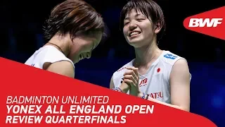 Badminton Unlimited | YONEX All England Open - Quarterfinals - REVIEW | BWF 2020