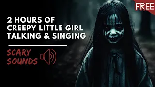 Creepy Little Girl Talking Singing 2 HOURS | Scary Horror Voice (HD) (FREE)